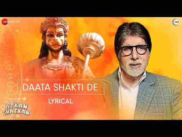 Daata Shakti De Lyrics – दाता शक्ति दे ( Atkan Chatkan – अमिताभ बच्चन ) Daata Shakti De Lyrics - दाता शक्ति दे ( Atkan Chatkan - अमिताभ बच्चन )