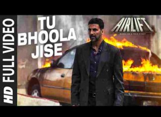 Tu Bhoola Jise Lyrics in Hindi – तू भूला जिसे देशभक्ति गीत (Airlift Movie) Tu Bhoola Jise Lyrics in Hindi - तू भूला जिसे देशभक्ति गीत (Airlift Movie)